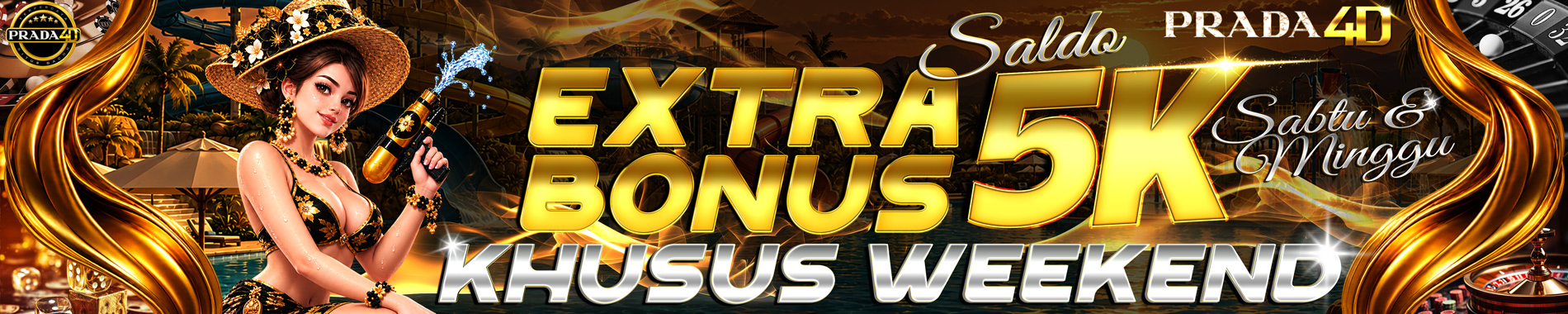 BONUS WEEKEND SABTU & MINGGU